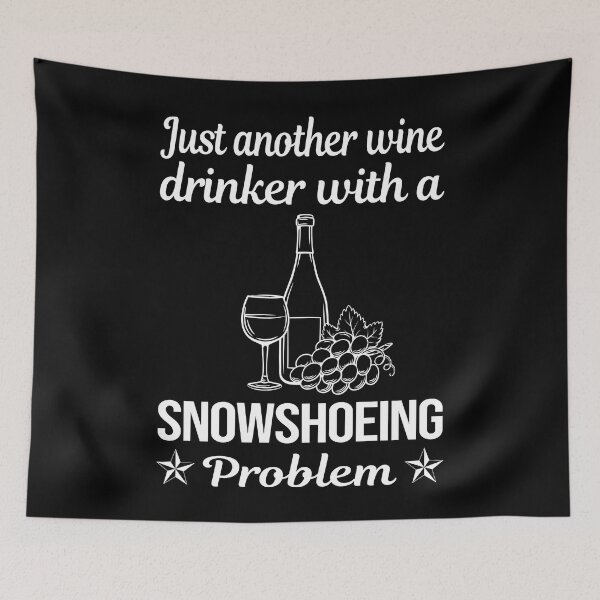 Artikelvorschau, Weintrinker Schneeschuhwandern Schneeschuhwanderer entworfen und verkauft von zuehloxerxk.