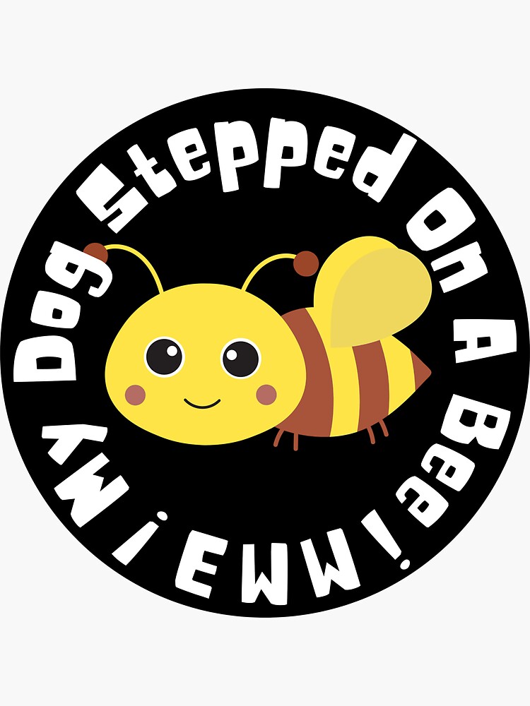 My dog stepped on a bee amber heard  Sticker for Sale by Tvdesignx