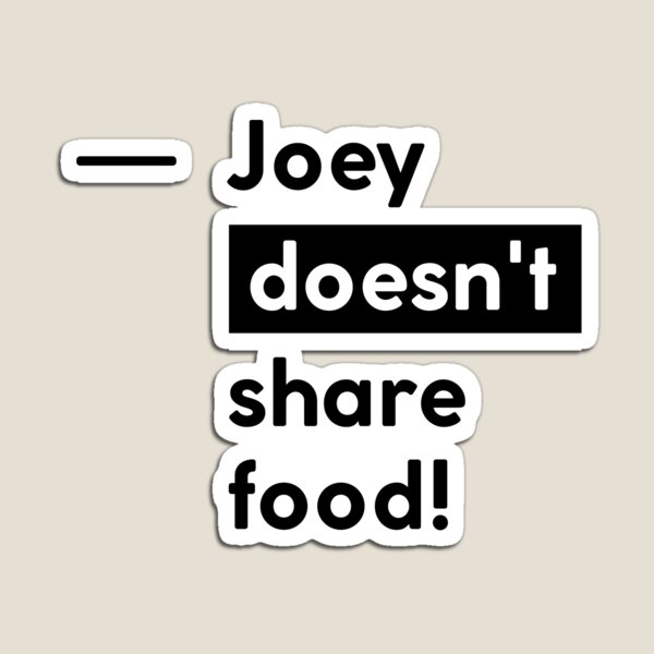 Item preview,  Joey doesn't share food! designed and sold by Ihatethewinter.