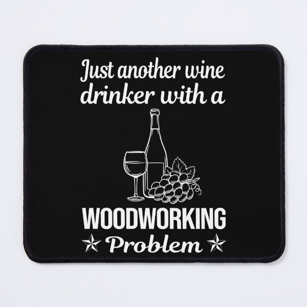 Item preview, Wine Drinker Woodworking Woodworker designed and sold by zuehloxerxk.