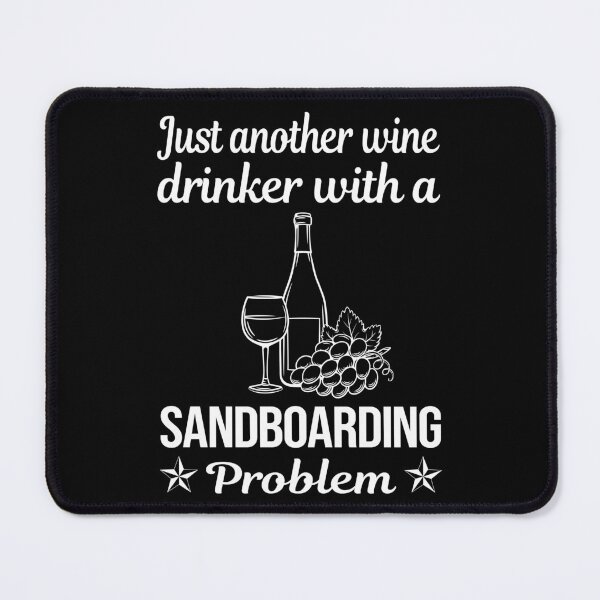 Item preview, Wine Drinker Sandboarding Sandboard Sandboarder Sand Dune Surfing Boarding designed and sold by zuehloxerxk.