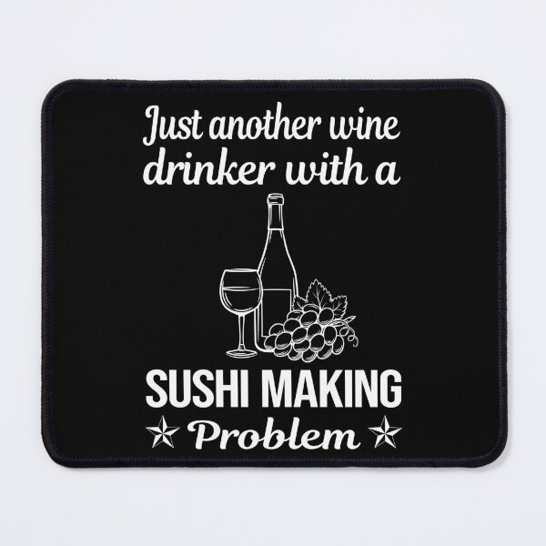 Item preview, Wine Drinker Sushi Making designed and sold by zuehloxerxk.