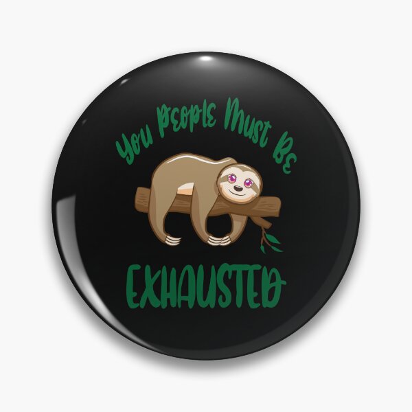 Artikelvorschau, You People Must Be Exhausted Cute Sloth Phrase Quote Saying entworfen und verkauft von Evrard122344.