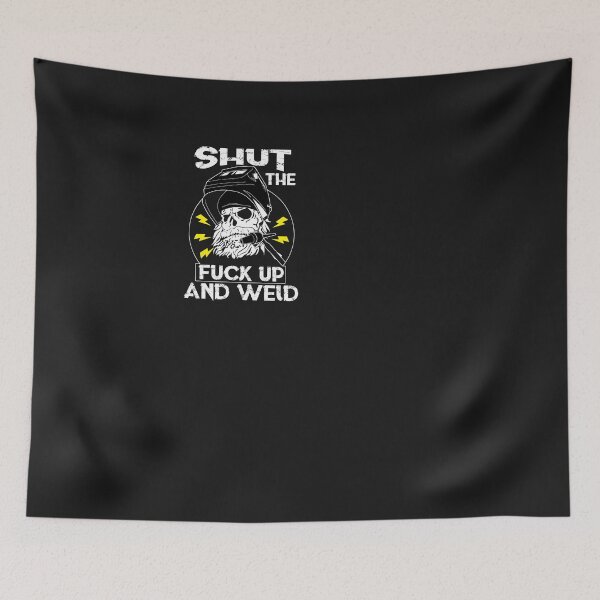 Item preview, shut the fuck up and weld... designed and sold by Tee Hub.