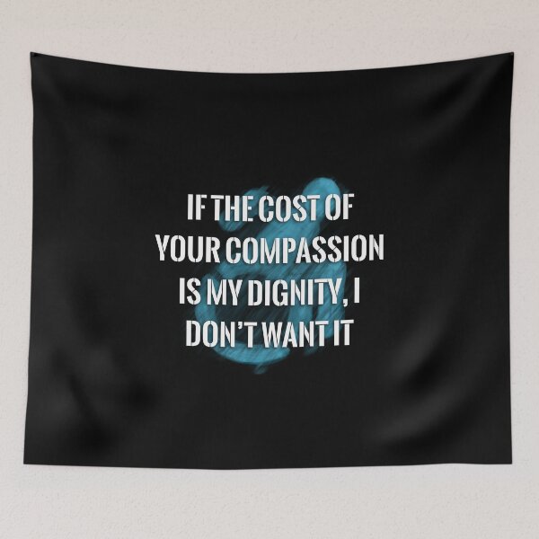 Item preview, Your Compassion isn’t worth my Dignity (blue logo) designed and sold by O1RSH.