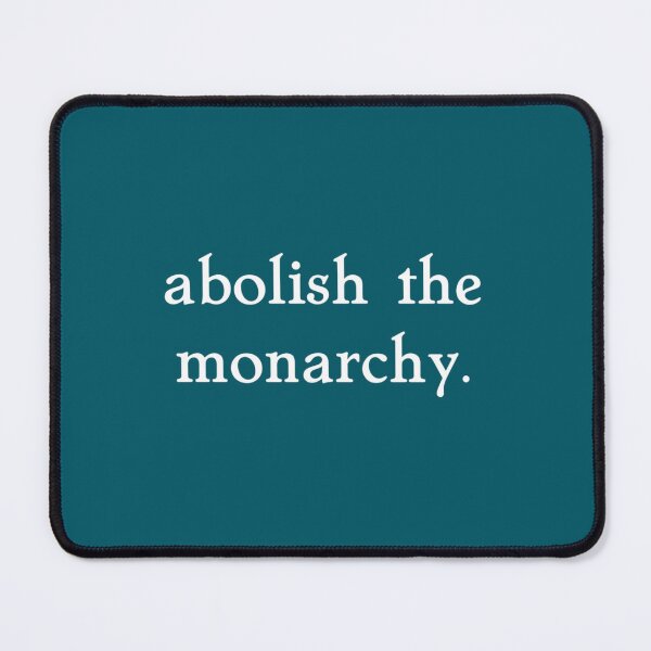 Item preview, abolish the monarchy.   designed and sold by ShellyBusheyy.