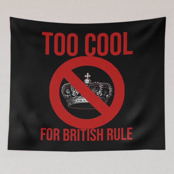 Item preview, anti monarchy - Abolish the monarchy - Too Cool For British Rule        designed and sold by ShellyBusheyy.