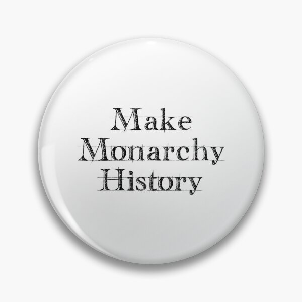 Item preview, Make Monarchy History    designed and sold by ShellyBusheyy.