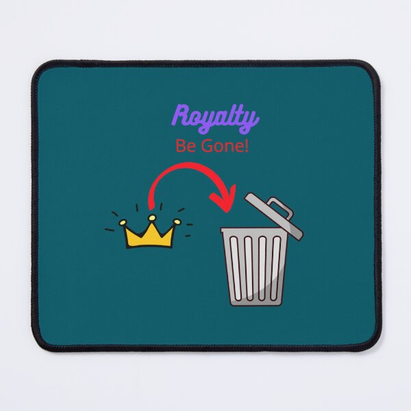 Item preview, Royalty be Gone designed and sold by ShellyBusheyy.