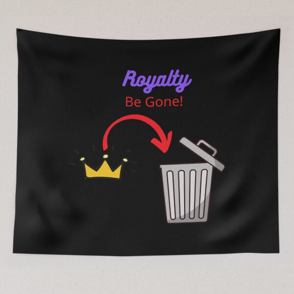 Item preview, Royalty be Gone  designed and sold by ShellyBusheyy.