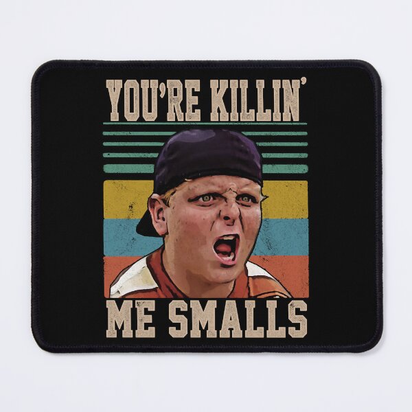Item preview, You're Killing Me Smalls designed and sold by Dulaynere.