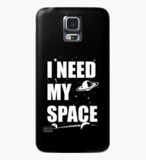 I Need My Space Case/Skin for Samsung Galaxy