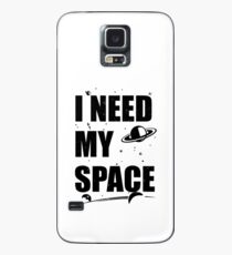 I Need My Space Case/Skin for Samsung Galaxy