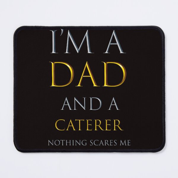 Item preview,  i'm a dad and a caterer nothing scares me - funny job quotes designed and sold by pat227jc.