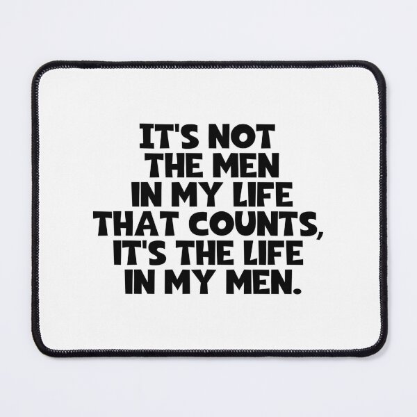 It's Not The Men In My Life That Counts, It's The Life In My Men - Mae West  Quotes - Black | Poster