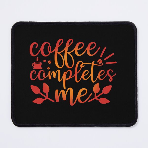 Item preview, Coffee Completes Me Love Valentine Summer Gift Art Design Happy Life Apparel Essential Motivation Inspiration Joy Mood  designed and sold by DesignByHeartUK.
