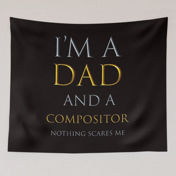 Item preview,  i'm a dad and a compositor nothing scares me - funny job quotes designed and sold by pat227jc.
