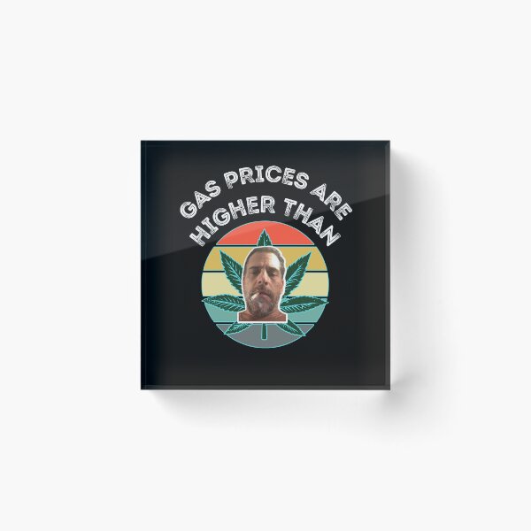 Item preview, Gas Prices Are Higher Than Hunter Biden  designed and sold by WoodburyLake.