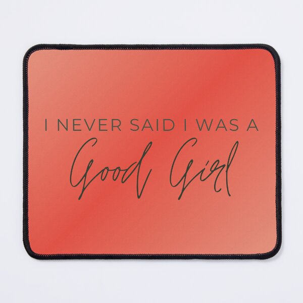 Item preview, I never said I was a Good Girl designed and sold by marlynlove.