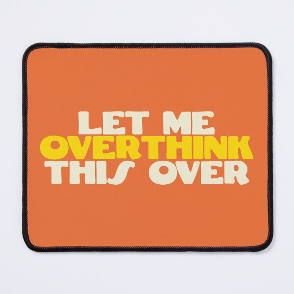 Item preview, Let me overthink this over designed and sold by cappobeano.