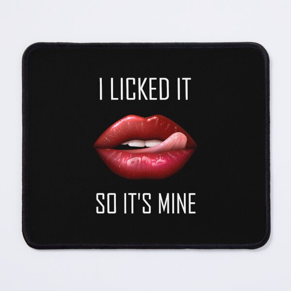 Item preview, I Licked It So It's Mine | Mouth Lips Gift designed and sold by bargaboot.