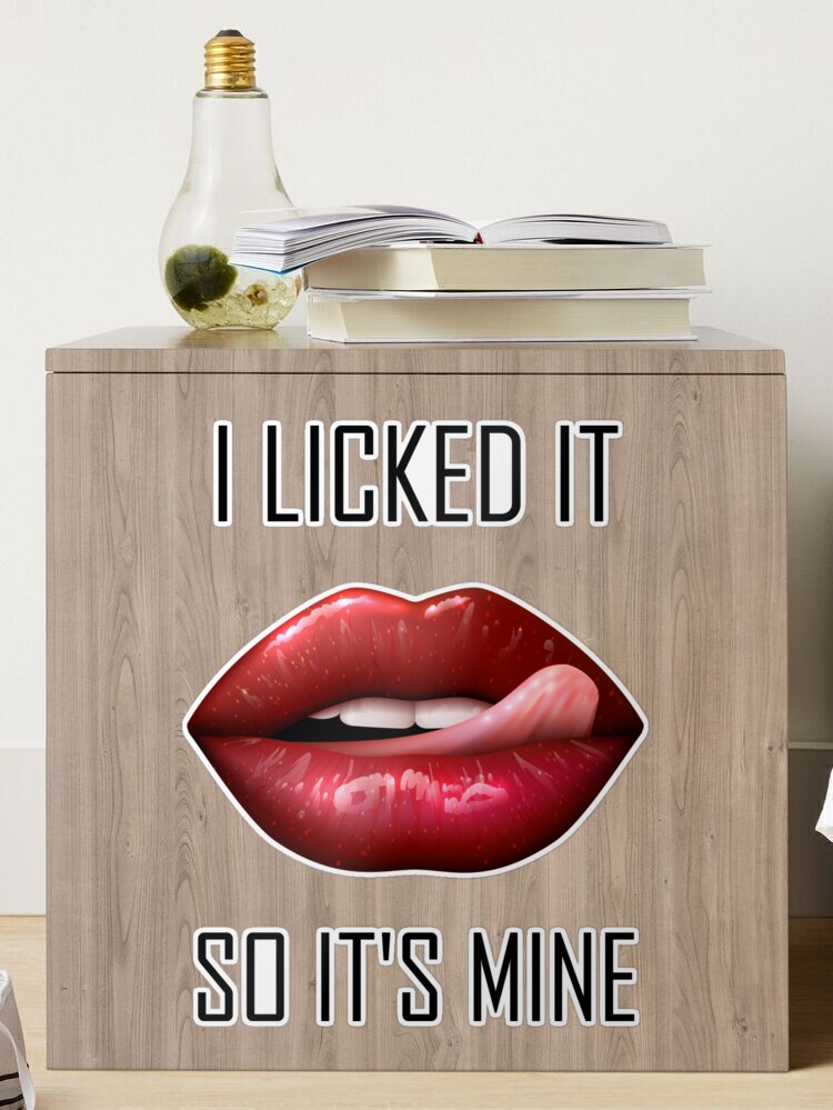 Satisfy Your Sweet Tooth: 'I Licked It So It's Mine' Custom