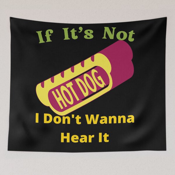 Item preview, If It's Not Hot dogs I Don't Wanna Hear It designed and sold by SolSel ⭐⭐⭐⭐⭐.
