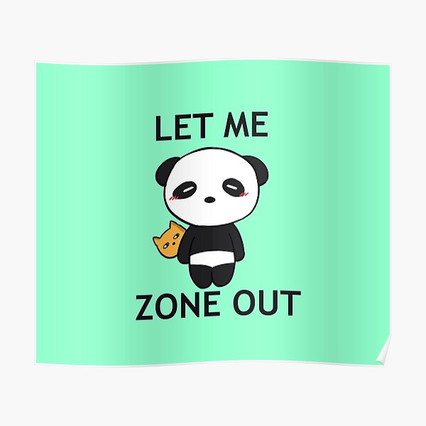 "'Let me zone out' Pandy No hat" Poster for Sale by pandymood Redbubble