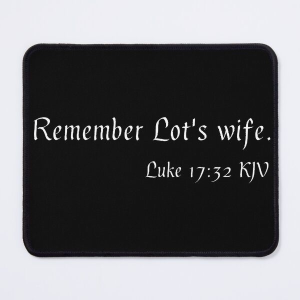 Item preview, Luke 17:32 KJV Gothic White Print designed and sold by VerShirts.