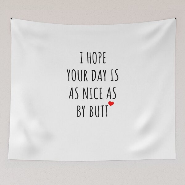 Item preview, I hope Your Day Is As Nice As My Butt funny  designed and sold by midodesign20.