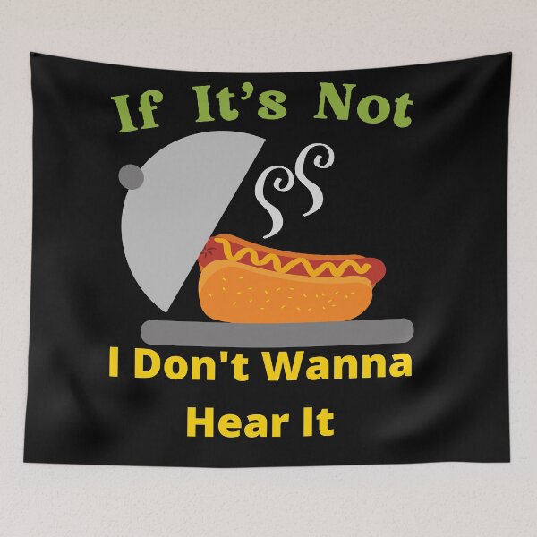 Item preview, If It's Not Hot dogs I Don't Wanna Hear It designed and sold by SolSel ⭐⭐⭐⭐⭐.