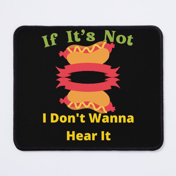 Item preview, If It's Not Hot dogs I Don't Wanna Hear It designed and sold by SolSel ⭐⭐⭐⭐⭐.