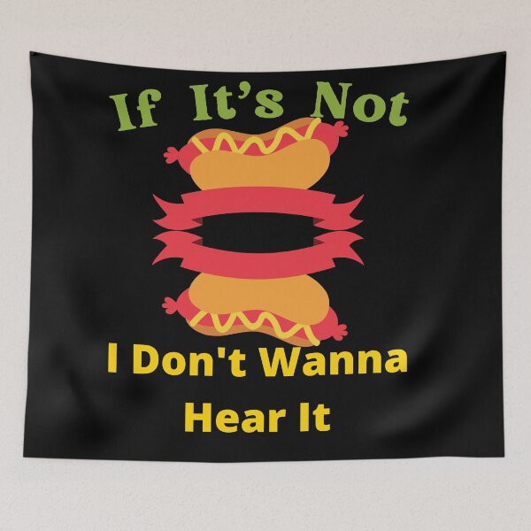 Item preview, If It's Not Hot dogs I Don't Wanna Hear It designed and sold by SolSel ⭐⭐⭐⭐⭐.