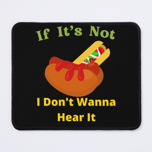 Item preview, If It's Not Hot dogs I Don't Wanna Hear It designed and sold by SolSel ⭐⭐⭐⭐⭐.