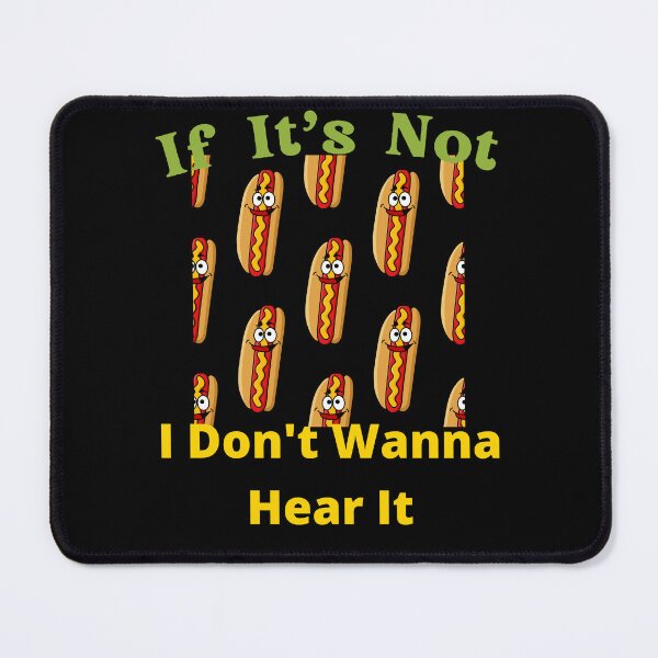 Item preview, If It's Not Hot dogs I Don't Wanna Hear It designed and sold by SolSel ⭐⭐⭐⭐⭐.