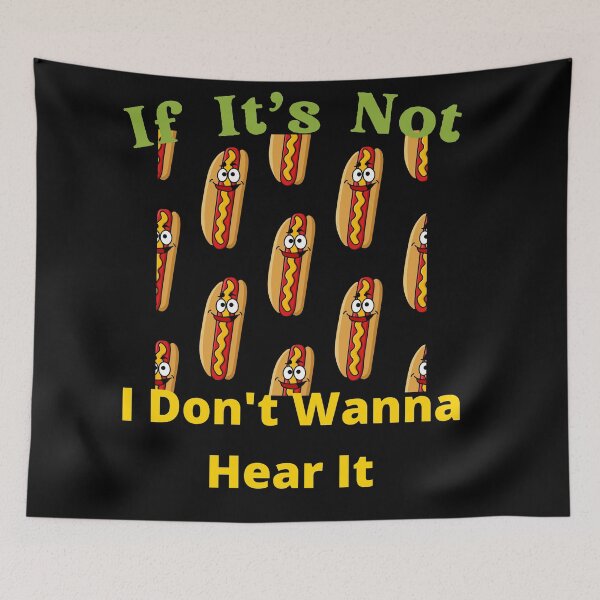 Item preview, If It's Not Hot dogs I Don't Wanna Hear It designed and sold by SolSel ⭐⭐⭐⭐⭐.