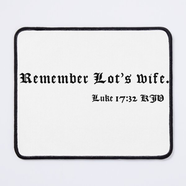 Item preview, Luke 17:32 KJV 1611 Black Print designed and sold by VerShirts.