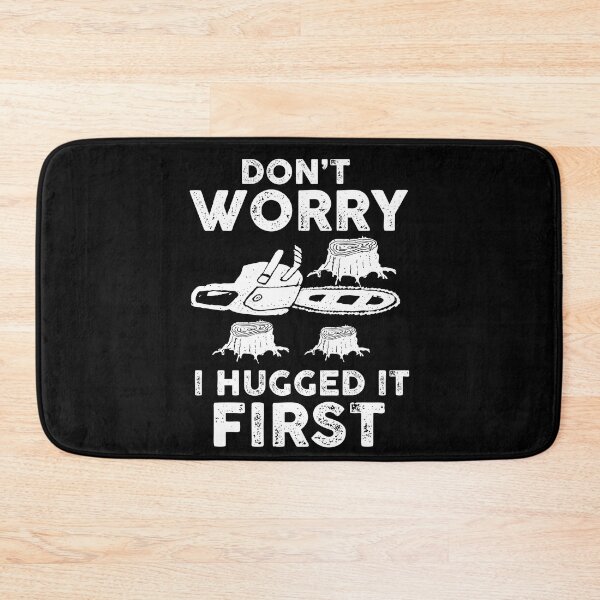 Item preview, Funny Logger Tshirt - Don't Worry I Hugged It First designed and sold by SunsetGloww.