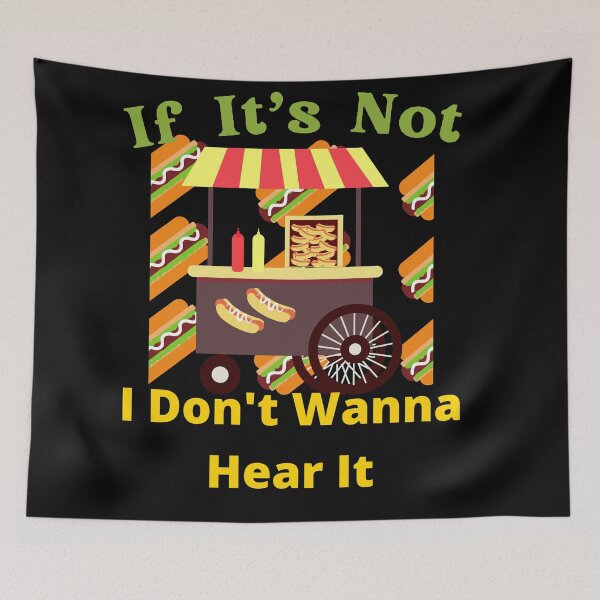 Item preview, If It's Not Hot dogs I Don't Wanna Hear It designed and sold by SolSel ⭐⭐⭐⭐⭐.