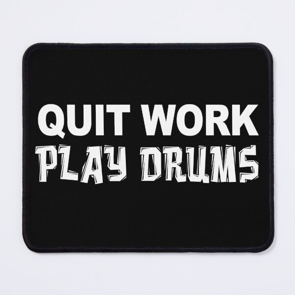 Item preview, Quit Work Play Drums Drummer designed and sold by jaycartoonist.
