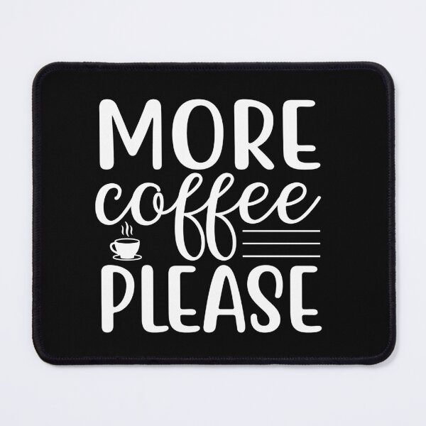 Item preview, More Coffee Please Love Valentine Summer Gift Art Design Happy Life Apparel Essential Motivation Inspiration Joy Mood designed and sold by DesignByHeartUK.