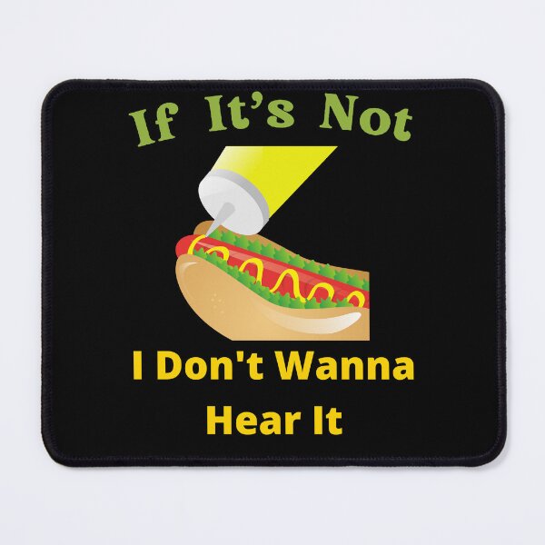Item preview, If It's Not Hot dogs I Don't Wanna Hear It designed and sold by SolSel ⭐⭐⭐⭐⭐.