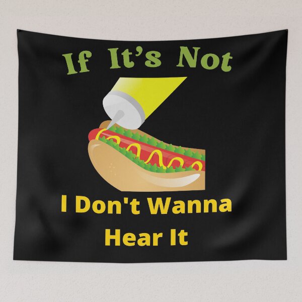 Item preview, If It's Not Hot dogs I Don't Wanna Hear It designed and sold by SolSel ⭐⭐⭐⭐⭐.