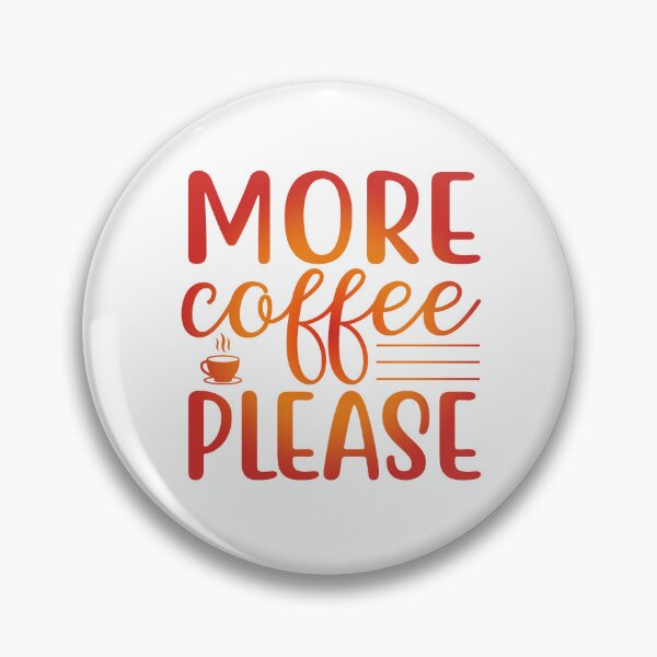 Item preview, More Coffee Please Love Valentine Summer Gift Art Design Happy Life Apparel Essential Motivation Inspiration Joy Mood  designed and sold by DesignByHeartUK.