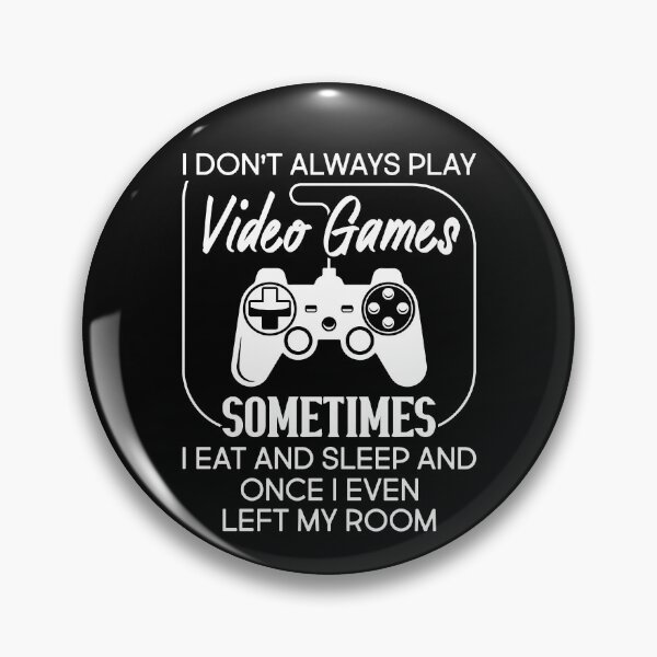 Item preview, I Don't Always Play Video Game Sometimes I Eat And Sleep designed and sold by SunsetGloww.