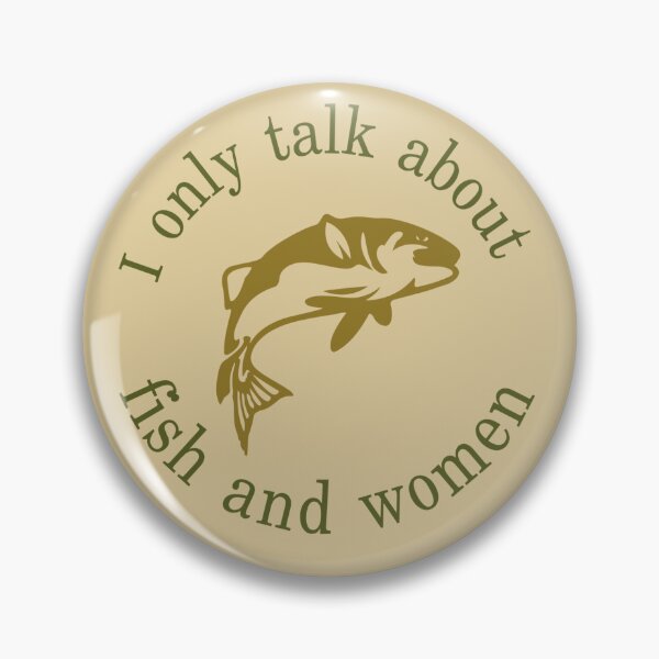 Item preview, I only talk about fish and women! designed and sold by sweatshop22.