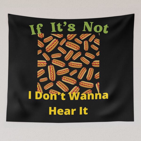 Item preview, If It's Not Hot dogs I Don't Wanna Hear It designed and sold by SolSel ⭐⭐⭐⭐⭐.