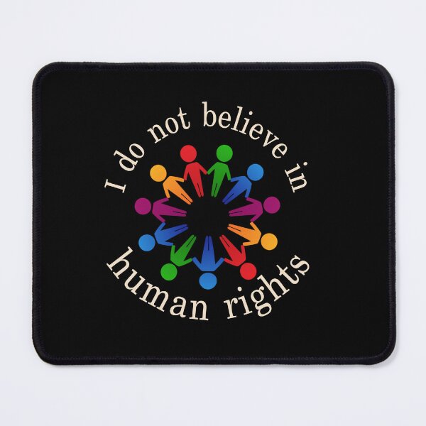 Item preview, I DO NOT BELIEVE IN HUMAN RIGHTS designed and sold by sweatshop22.