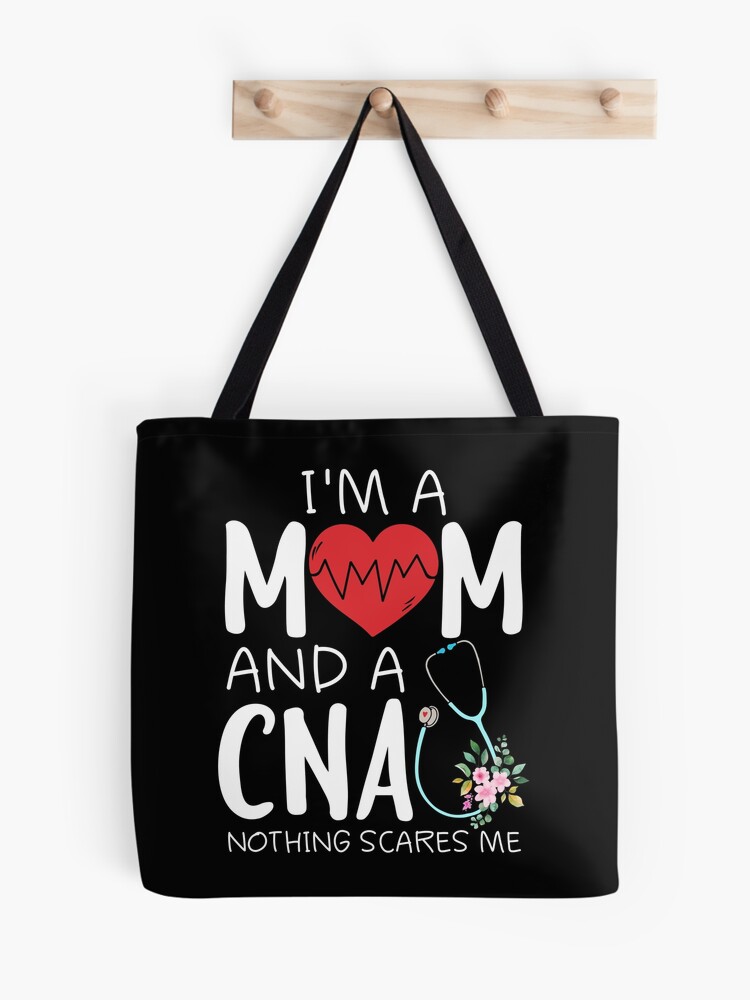 I'm A Mom And A CNA Nothing Scares Me | Tote Bag
