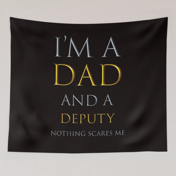 Item preview, I am a dad and a deputy nothing scares me - funny job quotes designed and sold by pat227jc.